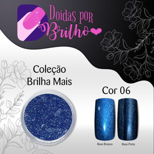 Doidas por Brilho Coleção Brilha Mais - Cor 6