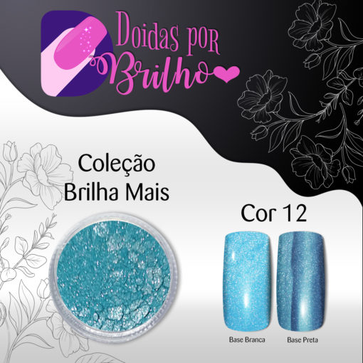 Doidas por Brilho Coleção Brilha Mais - Cor 12