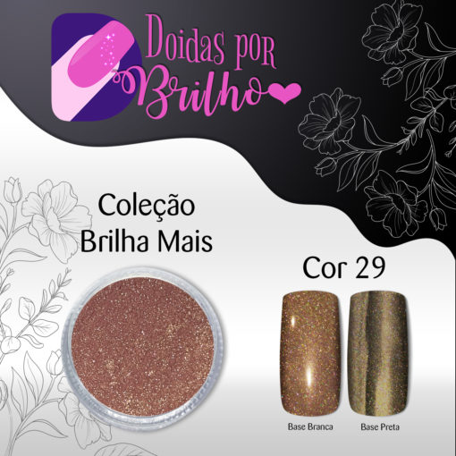 Doidas por Brilho Coleção Brilha Mais - Cor 29