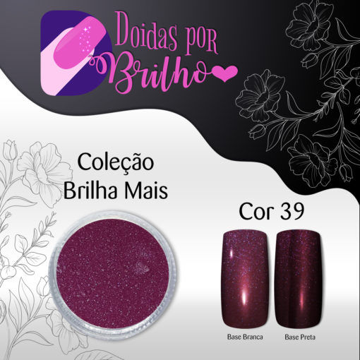 Doidas por Brilho Coleção Brilha Mais - Cor 39