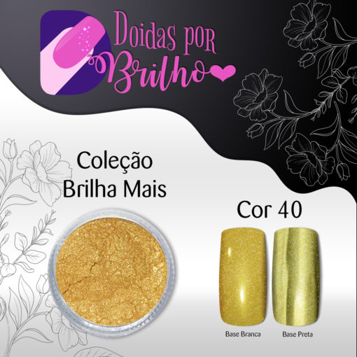 Doidas por Brilho Coleção Brilha Mais - Cor 40