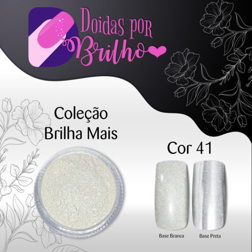 Doidas por Brilho Coleção Brilha Mais - Cor 41