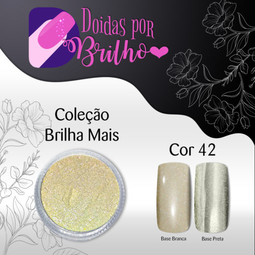 Doidas por Brilho Coleção Brilha Mais - Cor 42