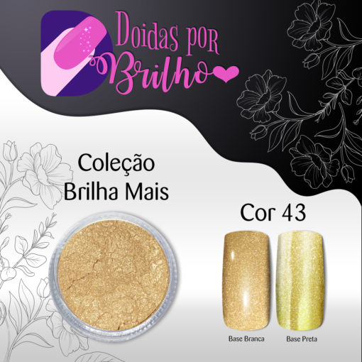 Doidas por Brilho Coleção Brilha Mais - Cor 43