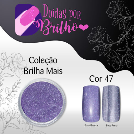 Doidas por Brilho Coleção Brilha Mais - Cor 47