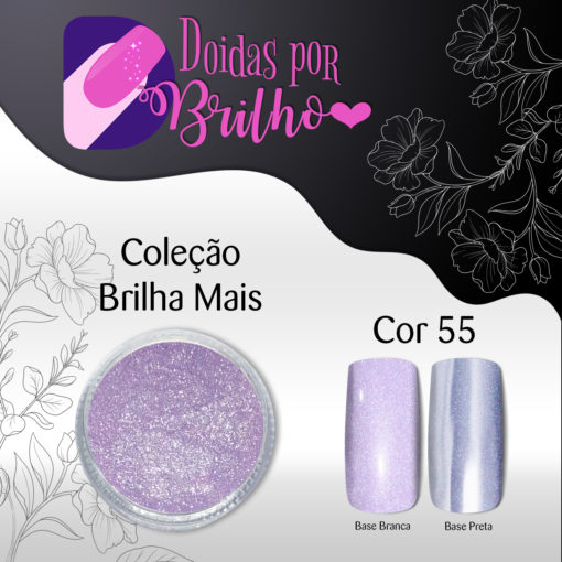 Doidas por Brilho Coleção Brilha Mais - Cor 55