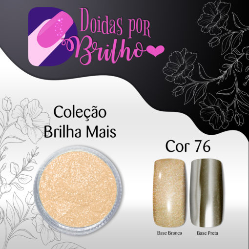 Doidas por Brilho Coleção Brilha Mais - Cor 76