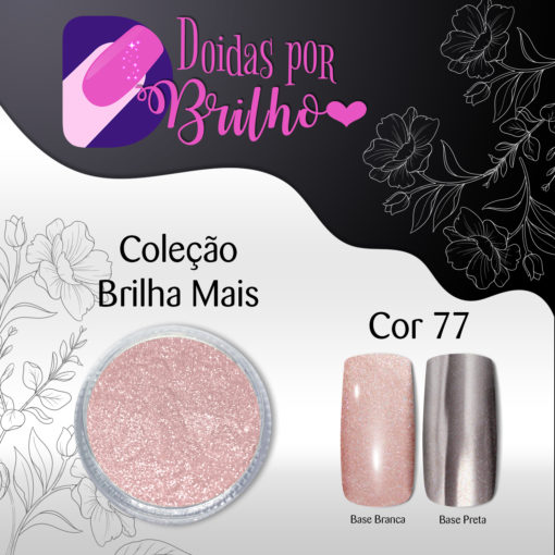 Doidas por Brilho Coleção Brilha Mais - Cor 77