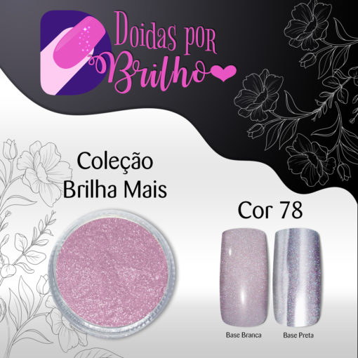 Doidas por Brilho Coleção Brilha Mais - Cor 78